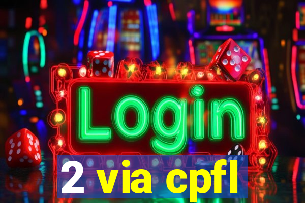 2 via cpfl